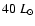 $40~L_\odot$