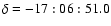 $\delta = -17:06:51.0$