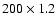 $200 \times 1.2$