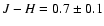 $J-H=0.7 \pm 0.1$