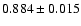 $0.884 \pm 0.015$