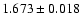 $1.673 \pm 0.018$