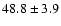 $48.8 \pm 3.9$