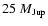 $25~M_{\rm Jup}$