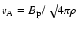 $v_{\rm A}=B_{\rm p}/\sqrt{4\pi\rho}$