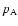 $p_{\rm A}$