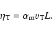\begin{displaymath}\eta_{\rm T} = \alpha_{\rm m} v_{\rm T} L.
\end{displaymath}