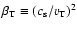 $\beta_{\rm T} \equiv (c_{\rm s} / v_{\rm T})^2 $