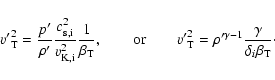 \begin{displaymath}{v'}_{\rm T}^2 =
\frac{p'}{\rho'}\frac{c_{\rm s,i}^2}{v_{\rm...
...2 = \rho'^{\gamma-1} \frac{\gamma}{\delta_i\beta_{\rm T}}\cdot
\end{displaymath}