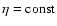 $\eta=\rm const$