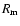 $ R_{\rm m}$