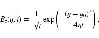 \begin{displaymath}B_z(y,t)=\frac{1}{\sqrt{t}}\exp\left({-\frac{(y-y_0)^2}{4\eta t}}\right),
\end{displaymath}