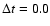 $\Delta t = 0.0$