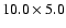 $10.0\times 5.0$