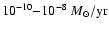 $10^{-10}{-}10^{-8}~{M}_{\odot}/{\rm yr}$