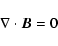 \begin{displaymath}\nabla \cdot\vec{B} = 0
\end{displaymath}