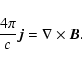 \begin{displaymath}\frac{4\pi}{c} \vec{j} = \nabla \times \vec{B}.
\end{displaymath}