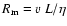 $R_{\rm m}=v~L/\eta$