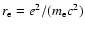 $r_{\rm e}=e^2/(m_{\rm e} c^2)$