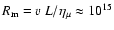 $R_{\rm m}=v~L/\eta_\mu\approx 10^{15}$
