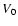 $V_{\rm0}$