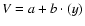 $V=a+b\cdot(y)$