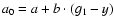$a_{0}=a+b\cdot(g_{1}-y)$