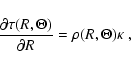 \begin{displaymath}\frac{\partial\tau(R,\Theta)}{\partial R} = \rho(R,\Theta)\kappa
~,
\end{displaymath}