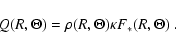 \begin{displaymath}Q(R,\Theta) = \rho(R,\Theta)\kappa F_{*}(R,\Theta)
~.
\end{displaymath}