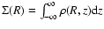 $\Sigma(R)=\int_{-\infty}^{\infty}\rho(R,z){\rm d}z$