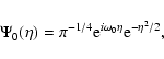 \begin{displaymath}\Psi_0(\eta) = \pi^{-1/4}{\rm e}^{i\omega_0\eta}{\rm e}^{-\eta^2/2},
\end{displaymath}