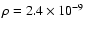 $\rho=2.4\times10^{-9}$