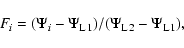 \begin{displaymath}
F_i=(\Psi_i-{\Psi_{\rm L}}_1)/({\Psi_{\rm L}}_2-{\Psi_{\rm L}}_1),
\end{displaymath}