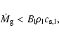 \begin{displaymath}
\dot{M}_{\rm g}<B_{\rm l}\rho_{\rm l}c_{\rm s,l},
\end{displaymath}