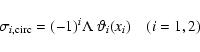 \begin{displaymath}\sigma_{i,{\rm circ}}= (-1)^i\Lambda~\vartheta_i(x_i)\quad (i=1,2)
\end{displaymath}