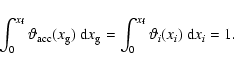 \begin{displaymath}
\int_0^{x_{\rm f}}\vartheta_{\rm acc}(x_{\rm g})~
{\rm d}x_{\rm g}=\int_0^{x_{\rm f}}\vartheta_i(x_i)~{\rm d}x_i=1.
\end{displaymath}