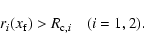 \begin{displaymath}
r_i(x_{\rm f})>R_{{\rm c},i}\quad (i=1,2).
\end{displaymath}