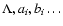 $\Lambda,a_i,b_i\ldots$