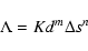 \begin{displaymath}
\Lambda=Kd^m\Delta s^n
\end{displaymath}