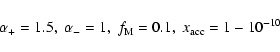 \begin{displaymath}
\alpha_+=1.5,\;\alpha_-=1,\;f_{\rm M}=0.1,\;x_{\rm acc}=1-10^{-10}
\end{displaymath}