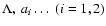 $\Lambda,~a_i\ldots \; (i=1,2)$