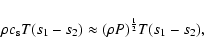 \begin{displaymath}
\rho c_{\rm s} T(s_1-s_2)\approx (\rho P)^{\frac{1}{2}}T(s_1-s_2),
\end{displaymath}