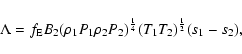 \begin{displaymath}
\Lambda=f_{\rm E} B_2
(\rho_1 P_1 \rho_2 P_2)^{\frac{1}{4}}(T_1 T_2)^{\frac{1}{2}}(s_1-s_2),
\end{displaymath}