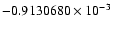 $-0.9130680 \times 10^{-3}$