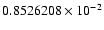 $ 0.8526208 \times 10^{-2}$