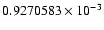 $ 0.9270583 \times 10^{-3}$