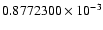 $ 0.8772300 \times 10^{-3}$