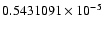 $ 0.5431091 \times 10^{-5}$