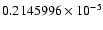 $ 0.2145996 \times 10^{-5}$