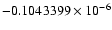 $-0.1043399 \times 10^{-6}$